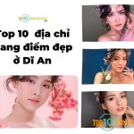 Top 10 địa chỉ trang điểm đẹp ở Dĩ An