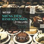 TOP 7 Tiệm Bánh Kem Ở Tân Uyên Ngon Và Đẹp Mê Ly
